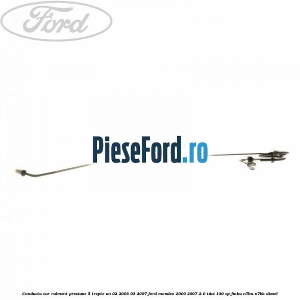 Conducta tur rulment presiune 5 trepte an 02/2003-03/2007 Ford Mondeo 2000-2007 2.0 TDCi 130 cp FMBA, N7BA, N7BB diesel