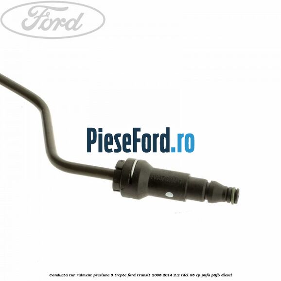 Conducta tur rulment presiune 5 trepte Ford Transit 2006-2014 2.2 TDCi 85 cp P8FA, P8FB diesel