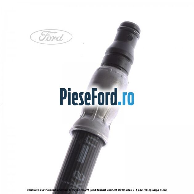Conducta tur rulment presiune 5 trepte MTX75 Ford Transit Connect 2013-2018 1.5 TDCi 75 cp XUGA diesel