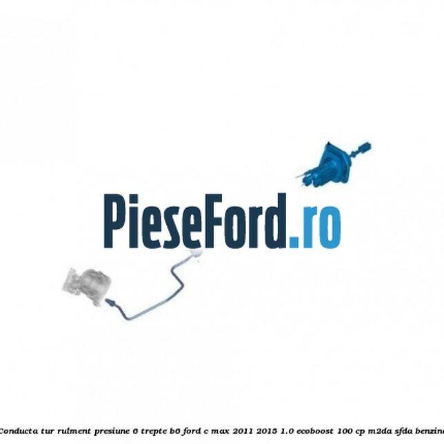 Conducta tur rulment presiune 6 trepte B6 Ford C-Max 2011-2015 1.0 EcoBoost 100 cp M2DA, SFDA benzina