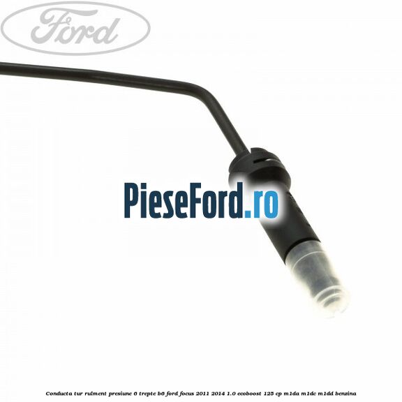 Conducta tur rulment presiune 6 trepte B6 Ford Focus 2011-2014 1.0 EcoBoost 125 cp M1DA, M1DC, M1DD benzina