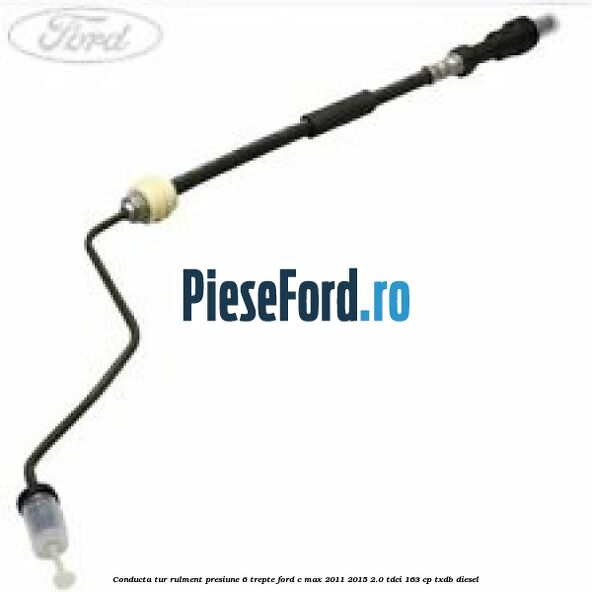 Conducta tur rulment presiune 6 trepte Ford C-Max 2011-2015 2.0 TDCi 163 cp TXDB diesel