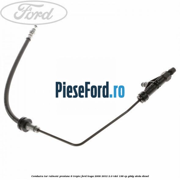 Conducta tur rulment presiune 6 trepte Ford Kuga 2008-2012 2.0 TDCi 136 cp G6DG, UKDA diesel