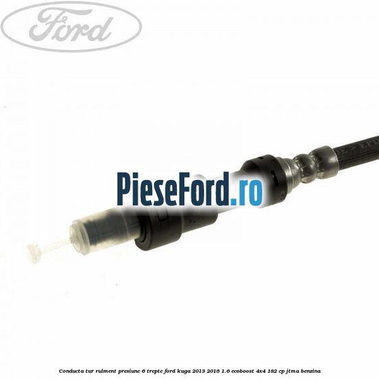 Conducta tur rulment presiune 6 trepte Ford Kuga 2013-2016 1.6 EcoBoost 4x4 182 cp JTMA benzina