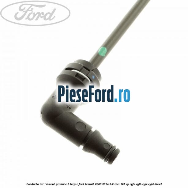 Conducta tur rulment presiune 6 trepte Ford Transit 2006-2014 2.2 TDCi 125 cp CYFA, CYFB, CYFC, CYFD diesel