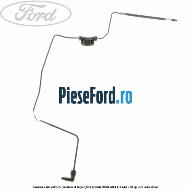 Conducta tur rulment presiune 6 trepte Ford Transit 2006-2014 2.2 TDCi 136 cp USRA, USRB diesel