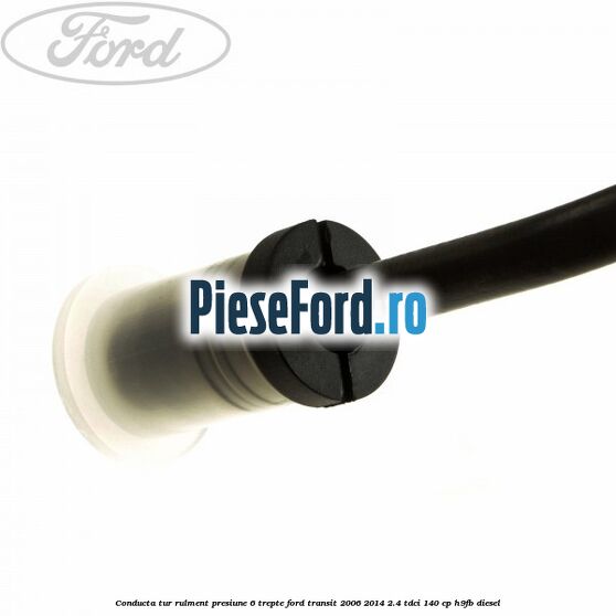 Conducta tur rulment presiune 6 trepte Ford Transit 2006-2014 2.4 TDCi 140 cp Conducta tur rulment presiune 6 trepte Ford Transit 2006-2014 2.4 TDCi 140 cp H9FB diesel