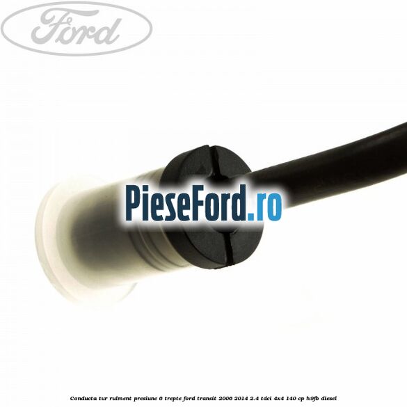 Conducta tur rulment presiune 6 trepte Ford Transit 2006-2014 2.4 TDCi 4x4 140 cp Conducta tur rulment presiune 6 trepte Ford Transit 2006-2014 2.4 TDCi 4x4 140 cp H9FB diesel