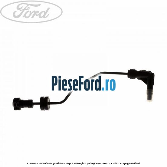 Conducta tur rulment presiune 6 trepte MMT6 Ford Galaxy 2007-2014 1.8 TDCi 125 cp QYWA diesel
