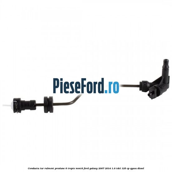 Conducta tur rulment presiune 6 trepte MMT6 Ford Galaxy 2007-2014 1.8 TDCi 125 cp QYWA diesel