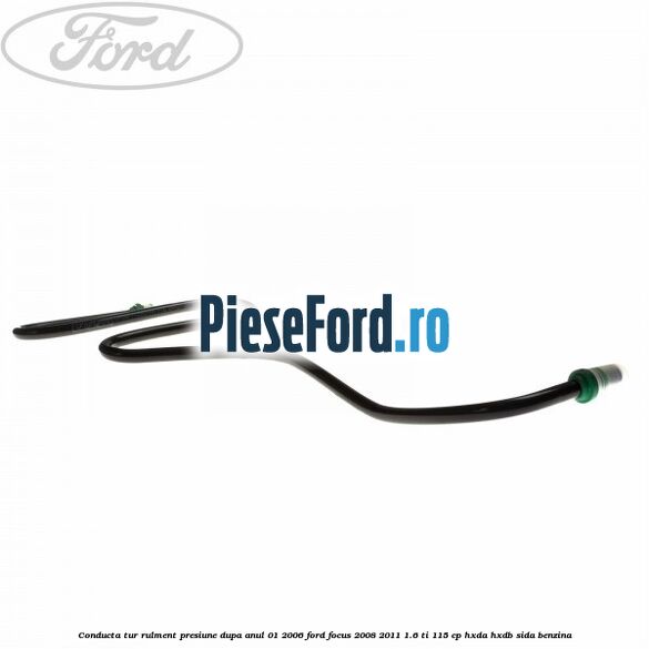 Conducta tur rulment presiune dupa anul 01/2006 Ford Focus 2008-2011 1.6 Ti 115 cp HXDA, HXDB, SIDA benzina