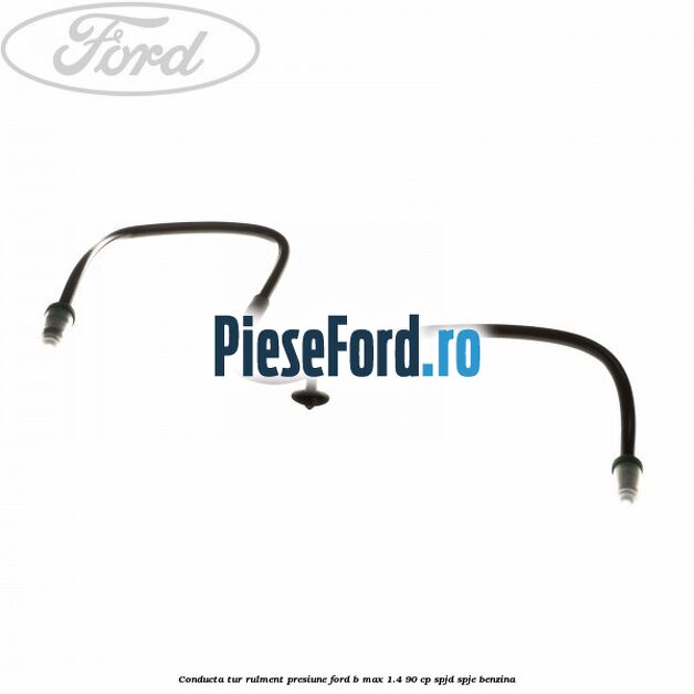 Conducta tur rulment presiune Ford B-Max 1.4 90 cp SPJD, SPJE benzina