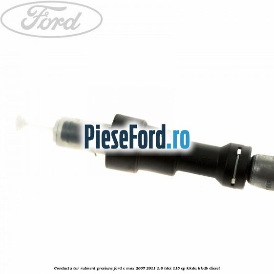 Conducta tur rulment presiune Ford C-Max 2007-2011 1.8 TDCi 115 cp KKDA, KKDB diesel