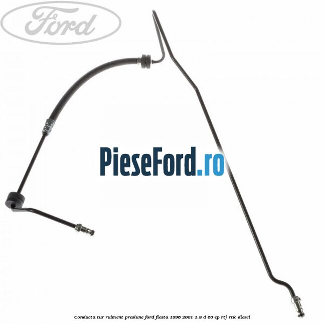 Conducta tur rulment presiune Ford Fiesta 1996-2001 1.8 D 60 cp RTJ, RTK diesel