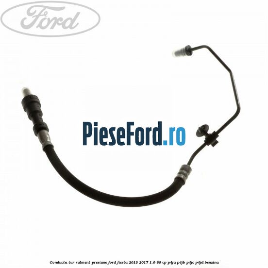 Conducta tur rulment presiune Ford Fiesta 2013-2017 1.0 80 cp P4JA, P4JB, P4JC, P4JD benzina