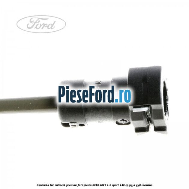 Conducta tur rulment presiune Ford Fiesta 2013-2017 1.0 Sport 140 cp YYJA, YYJB benzina