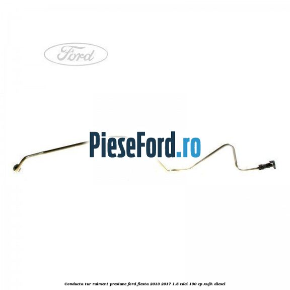 Conducta tur rulment presiune Ford Fiesta 2013-2017 1.5 TDCi 100 cp XUJH diesel