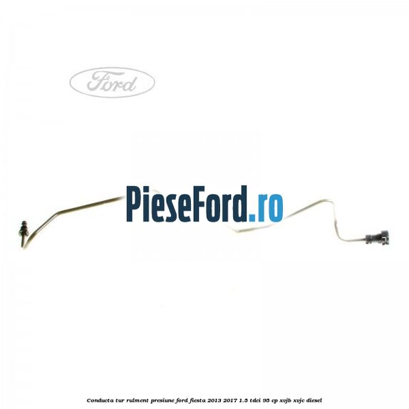 Conducta tur rulment presiune Ford Fiesta 2013-2017 1.5 TDCi 95 cp XVJB, XVJC diesel