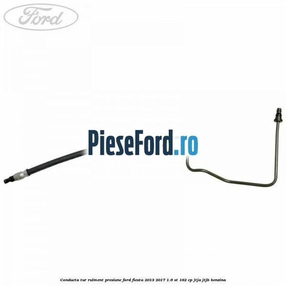 Conducta tur rulment presiune Ford Fiesta 2013-2017 1.6 ST 182 cp JTJA, JTJB benzina