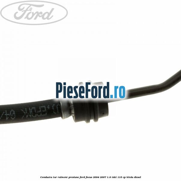 Conducta tur rulment presiune Ford Focus 2004-2007 1.8 TDCi 115 cp KKDA diesel