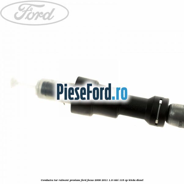 Conducta tur rulment presiune Ford Focus 2008-2011 1.8 TDCi 115 cp KKDA diesel