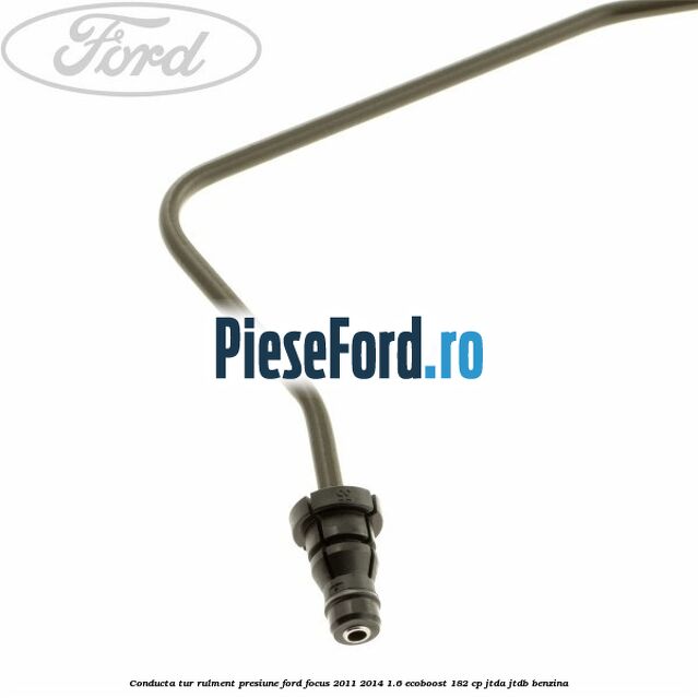 Conducta tur rulment presiune Ford Focus 2011-2014 1.6 EcoBoost 182 cp JTDA, JTDB benzina