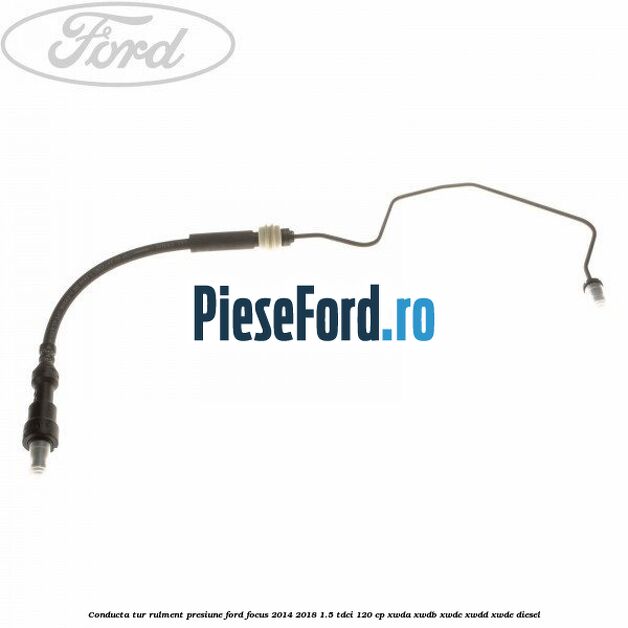 Conducta tur rulment presiune Ford Focus 2014-2018 1.5 TDCi 120 cp XWDA, XWDB, XWDC, XWDD, XWDE diesel