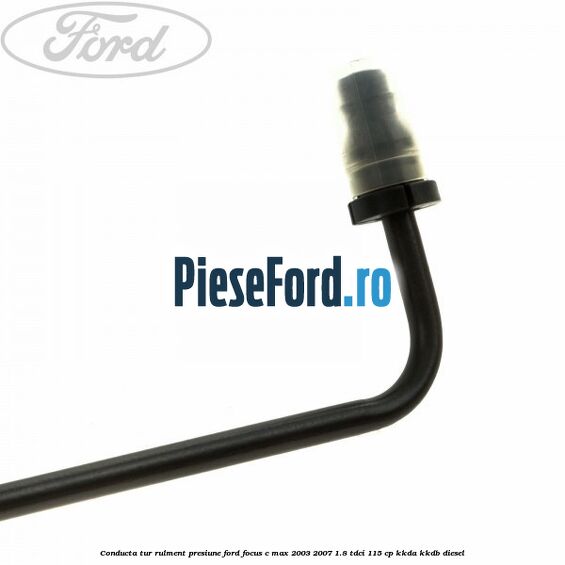 Conducta tur rulment presiune Ford Focus C-Max 2003-2007 1.8 TDCi 115 cp KKDA, KKDB diesel