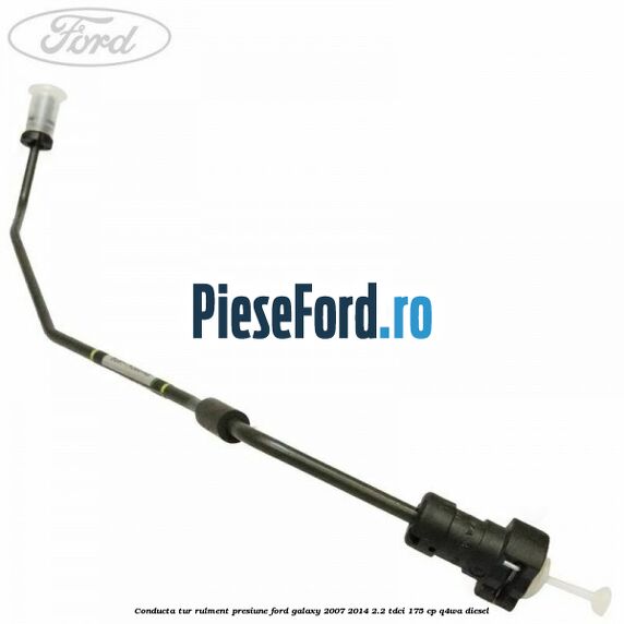 Conducta tur rulment presiune Ford Galaxy 2007-2014 2.2 TDCi 175 cp Q4WA diesel