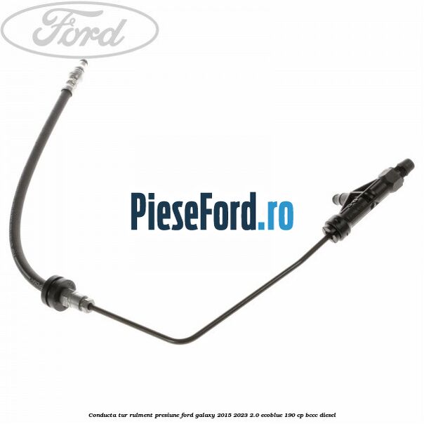 Conducta tur rulment presiune Ford Galaxy 2015-2023 2.0 EcoBlue 190 cp BCCC diesel