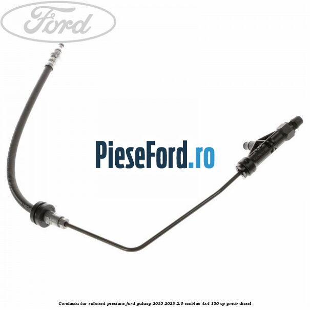 Conducta tur rulment presiune Ford Galaxy 2015-2023 2.0 EcoBlue 4x4 150 cp YMCB diesel