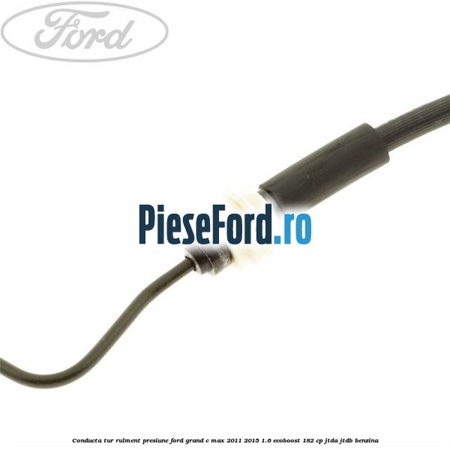 Conducta tur rulment presiune Ford Grand C-Max 2011-2015 1.6 EcoBoost 182 cp JTDA, JTDB benzina