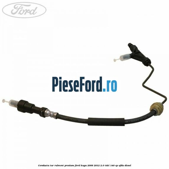 Conducta tur rulment presiune Ford Kuga 2008-2012 2.0 TDCI 140 cp UFDA diesel