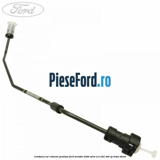 Conducta tur rulment presiune Ford Mondeo 2008-2014 2.2 TDCi 200 cp KNBA diesel