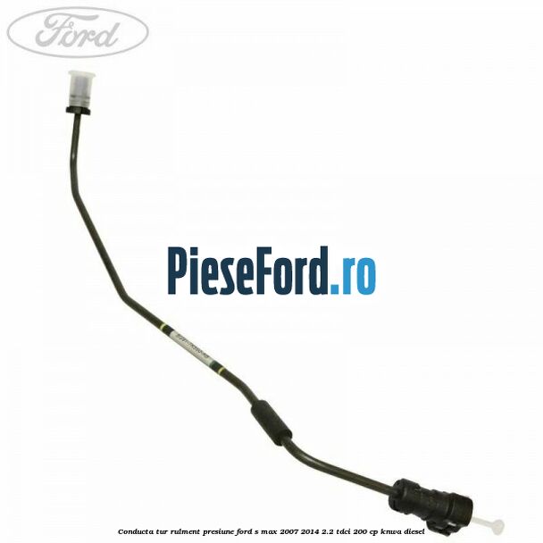 Conducta tur rulment presiune Ford S-Max 2007-2014 2.2 TDCi 200 cp Conducta tur rulment presiune Ford S-Max 2007-2014 2.2 TDCi 200 cp KNWA diesel