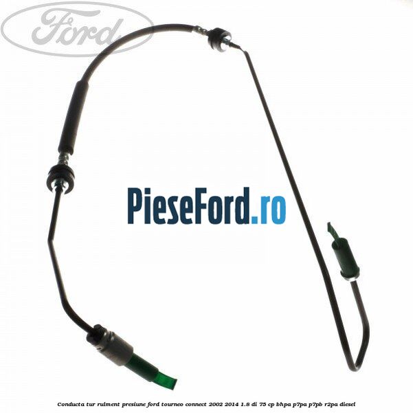 Conducta tur rulment presiune Ford Tourneo Connect 2002-2014 1.8 Di 75 cp BHPA, P7PA, P7PB, R2PA diesel