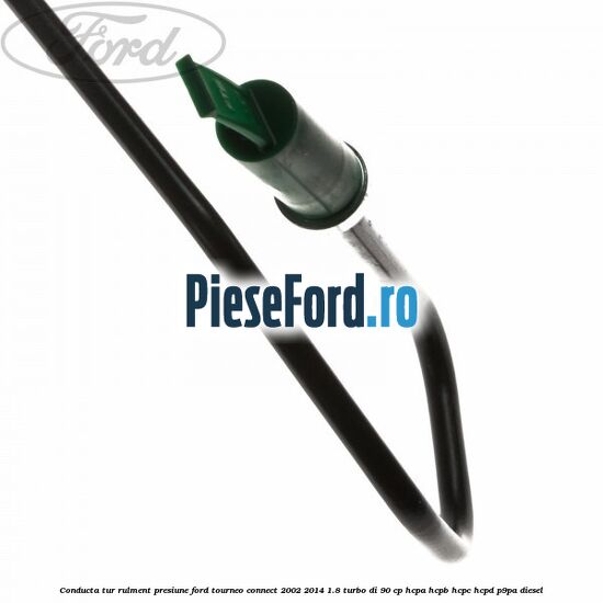 Conducta tur rulment presiune Ford Tourneo Connect 2002-2014 1.8 Turbo Di 90 cp HCPA, HCPB, HCPC, HCPD, P9PA diesel