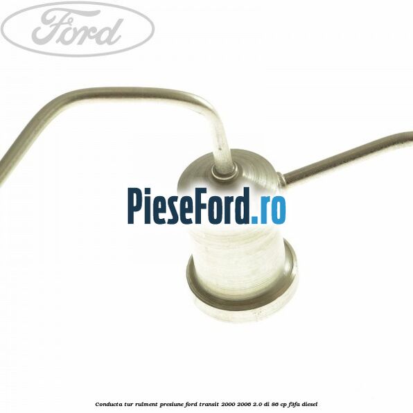 Conducta tur rulment presiune Ford Transit 2000-2006 2.0 DI 86 cp F3FA diesel