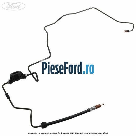 Conducta tur rulment presiune Ford Transit 2019-2023 2.0 EcoBlue 150 cp P0FA diesel
