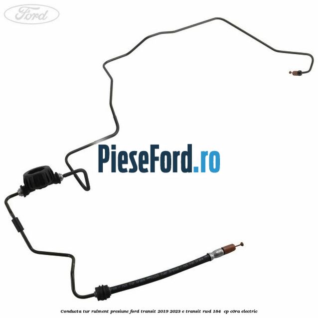 Conducta tur rulment presiune Ford Transit 2019-2023 E-TRANSIT RWD 184  cp C0RA electric