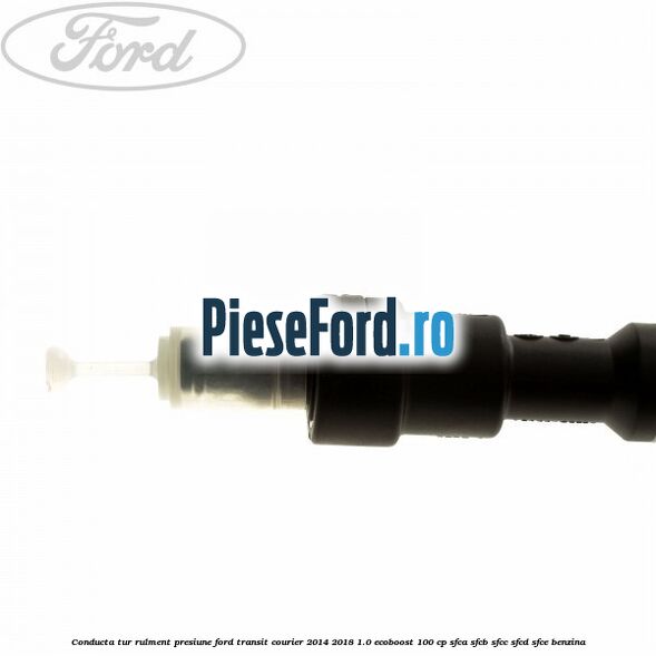Conducta tur rulment presiune Ford Transit Courier 2014-2018 1.0 EcoBoost 100 cp SFCA, SFCB, SFCC, SFCD, SFCE benzina