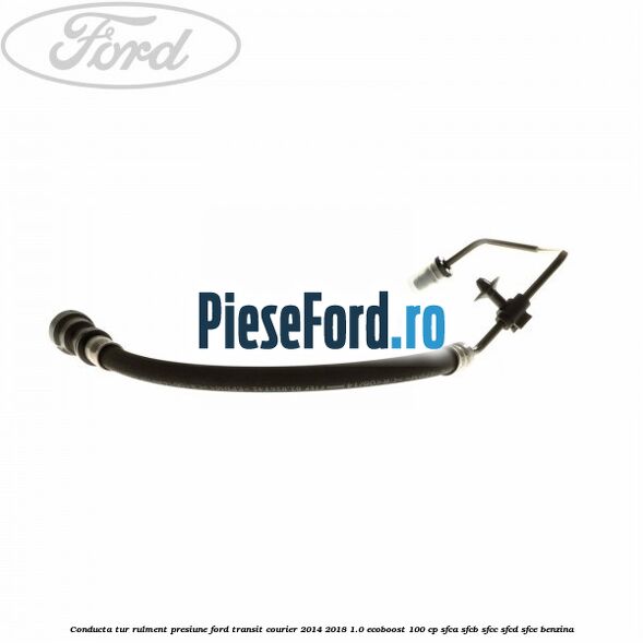 Conducta tur rulment presiune Ford Transit Courier 2014-2018 1.0 EcoBoost 100 cp SFCA, SFCB, SFCC, SFCD, SFCE benzina