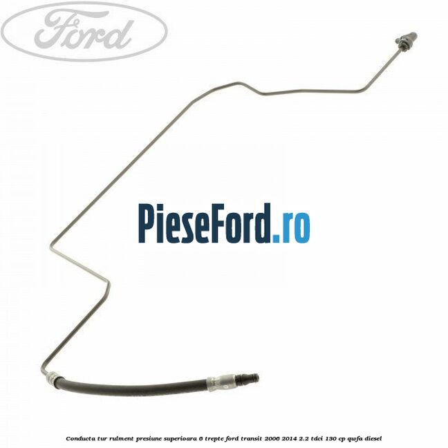 Conducta tur rulment presiune superioara 6 trepte Ford Transit 2006-2014 2.2 TDCi 130 cp QWFA diesel