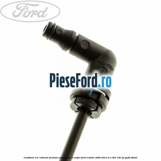 Conducta tur rulment presiune superioara 6 trepte Ford Transit 2006-2014 2.2 TDCi 130 cp QWFA diesel