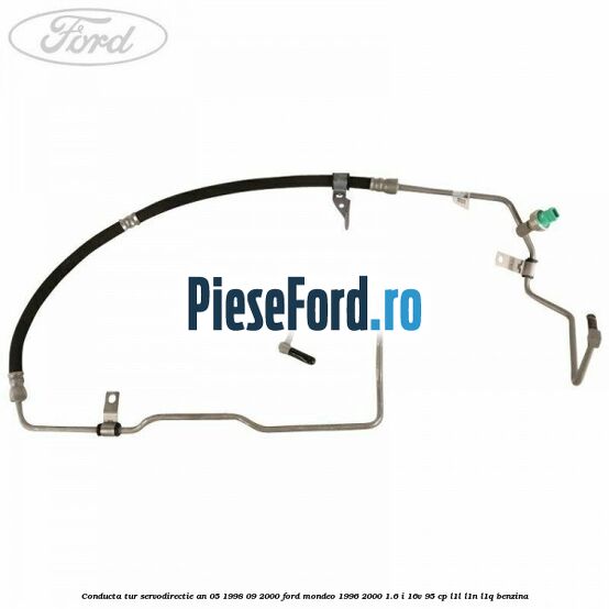 Conducta tur servodirectie an 05/1998-09/2000 Ford Mondeo 1996-2000 1.6 i 16V 95 cp Conducta tur servodirectie an 05/1998-09/2000 Ford Mondeo 1996-2000 1.6 i 16V 95 cp L1L, L1N, L1Q benzina