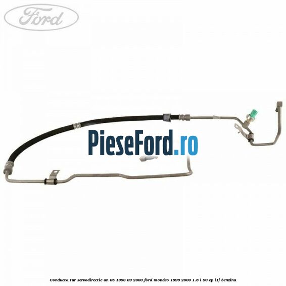 Conducta tur servodirectie an 05/1998-09/2000 Ford Mondeo 1996-2000 1.6 i 90 cp L1J benzina