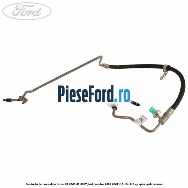 Conducta tur servodirectie an 07/2003-03/2007 Ford Mondeo 2000-2007 1.8 16V 110 cp CGBA, CGBB benzina