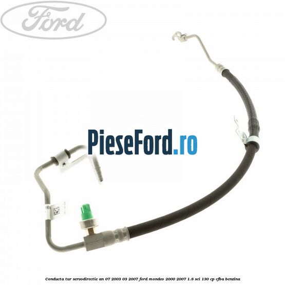 Conducta tur servodirectie an 07/2003-03/2007 Ford Mondeo 2000-2007 1.8 SCi 130 cp CFBA benzina