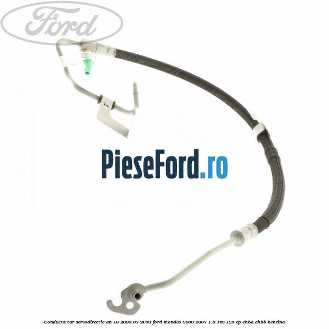 Conducta tur servodirectie an 10/2000-07/2003 Ford Mondeo 2000-2007 1.8 16V 125 cp CHBA, CHBB benzina