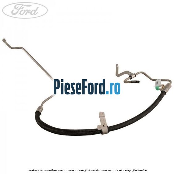Conducta tur servodirectie an 10/2000-07/2003 Ford Mondeo 2000-2007 1.8 SCi 130 cp CFBA benzina